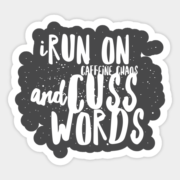 I Run On Caffeine Chaos and Cuss Words Sticker by joshp214